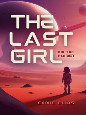 cover image of The Last Girl on the Planet